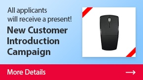 All applicants will receive a present! New Customer Introduction Campaign  | More Details
